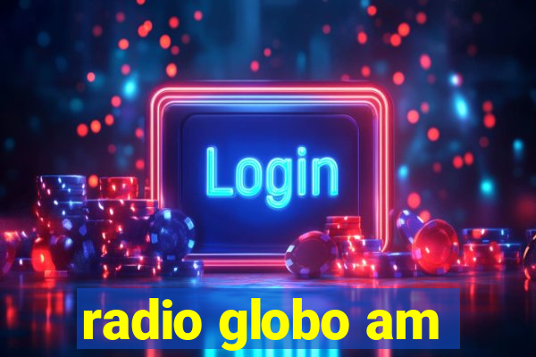 radio globo am